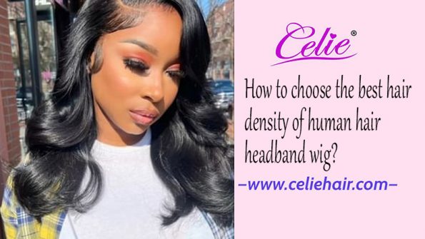 How to choose the best hair density of human hair headband wig